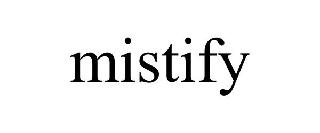 MISTIFY