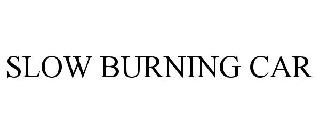 SLOW BURNING CAR