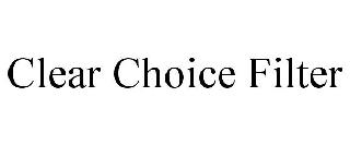 CLEAR CHOICE FILTER