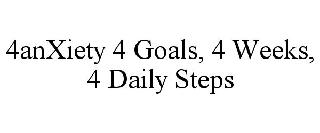 4ANXIETY 4 GOALS, 4 WEEKS, 4 DAILY STEPS