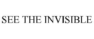 SEE THE INVISIBLE