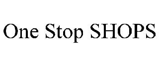 ONE STOP SHOPS