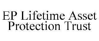 EP LIFETIME ASSET PROTECTION TRUST