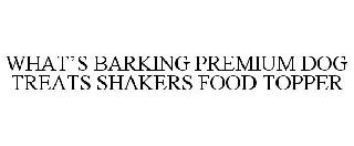 WHAT'S BARKING PREMIUM DOG TREATS SHAKERS FOOD TOPPER
