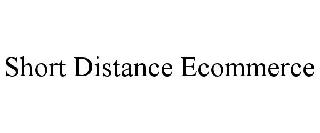 SHORT DISTANCE ECOMMERCE