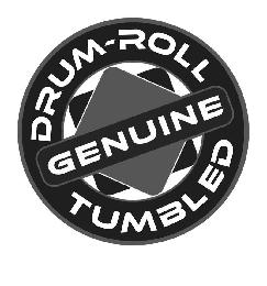 GENUINE DRUM-ROLL TUMBLED