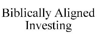 BIBLICALLY ALIGNED INVESTING