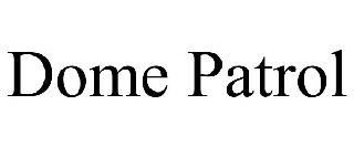 DOME PATROL