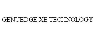 GENUEDGE XE TECHNOLOGY