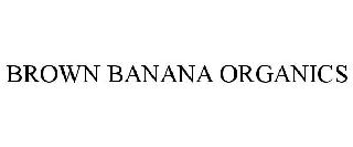 BROWN BANANA ORGANICS