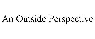 AN OUTSIDE PERSPECTIVE