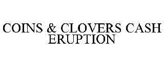 COINS & CLOVERS CASH ERUPTION