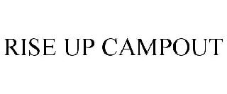 RISE UP CAMPOUT
