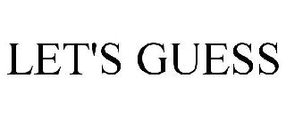 LET'S GUESS