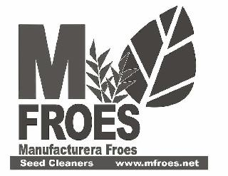 M FROES MANUFACTURERA FROES SEED CLEANERS WWW.MFROES.NET