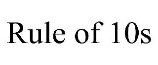 RULE OF 10S