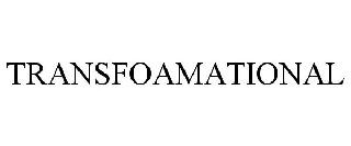 TRANSFOAMATIONAL