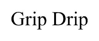 GRIP DRIP