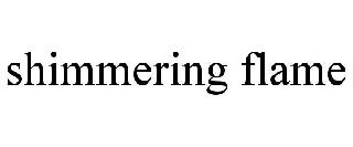 SHIMMERING FLAME