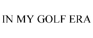 IN MY GOLF ERA