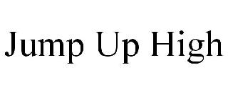 JUMP UP HIGH