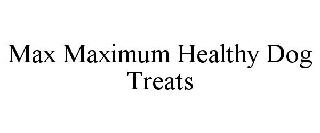 MAX MAXIMUM HEALTHY DOG TREATS