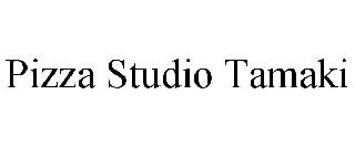 PIZZA STUDIO TAMAKI
