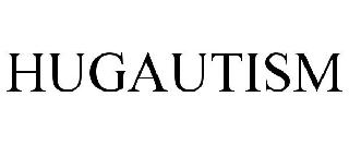 HUGAUTISM