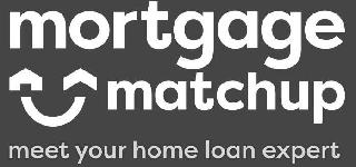 MORTGAGE MATCHUP MEET YOUR HOME LOAN EXPERT