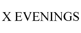 X EVENINGS