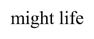 MIGHT LIFE
