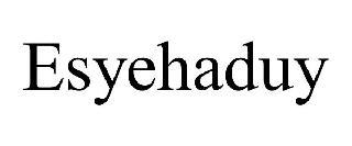 ESYEHADUY