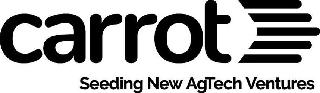 CARROT SEEDING NEW AGTECH VENTURES