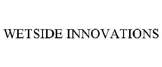 WETSIDE INNOVATIONS