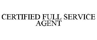 CERTIFIED FULL SERVICE AGENT