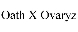 OATH X OVARYZ