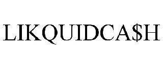 LIKQUIDCA$H