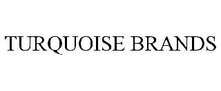 TURQUOISE BRANDS