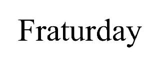 FRATURDAY