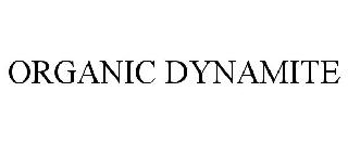 ORGANIC DYNAMITE