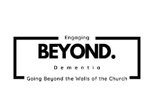 ENGAGING BEYOND DEMENTIA GOING BEYOND. THE WALLS OF THE CHURCH