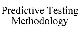 PREDICTIVE TESTING METHODOLOGY