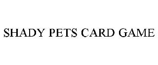 SHADY PETS CARD GAME