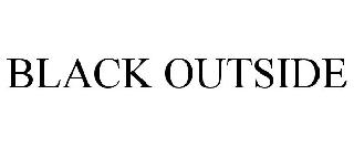 BLACK OUTSIDE