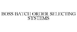 BOSS BATCH ORDER SELECTING SYSTEMS