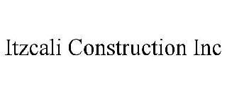 ITZCALI CONSTRUCTION INC