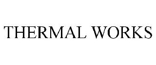 THERMAL WORKS