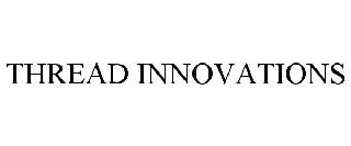 THREAD INNOVATIONS