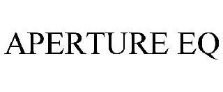 APERTURE EQ