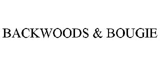 BACKWOODS & BOUGIE